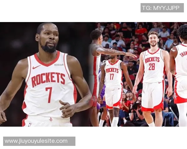 杜兰特赞火箭队凝聚力强大队友间沟通坦诚无阻